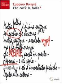 Che cos'è la follia? Con CD Audio - Eugenio Borgna - copertina