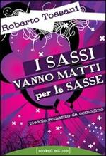 I sassi vanno matti per le sasse. Piccolo romanzo da comodino