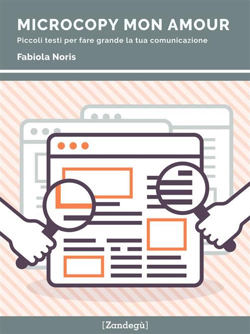 Microcopy mon amour. Piccoli testi per fare grande la tua comunicazione - Fabiola Noris - ebook