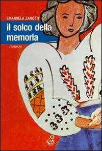 Il solco della memoria - Emanuela Zanotti - copertina