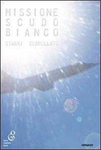 Missione scudo bianco - Gianni Scapellato - copertina