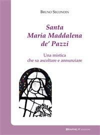 Santa Maria Maddalena de' Pazzi. Una mistica che sa ascoltare e annunciare - Bruno Secondin - ebook