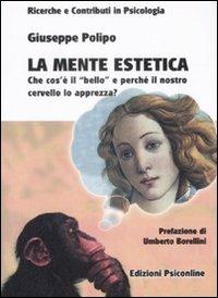 La mente estetica. Che cos'è il «Bello» e perché il nostro cervello lo apprezza? - Giuseppe Polipo - copertina
