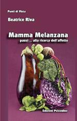 Mamma melanzana. Passi alla ricerca dell'affetto