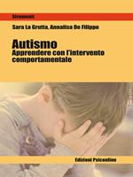 Autismo. Apprendere con l'intervento comportamentale