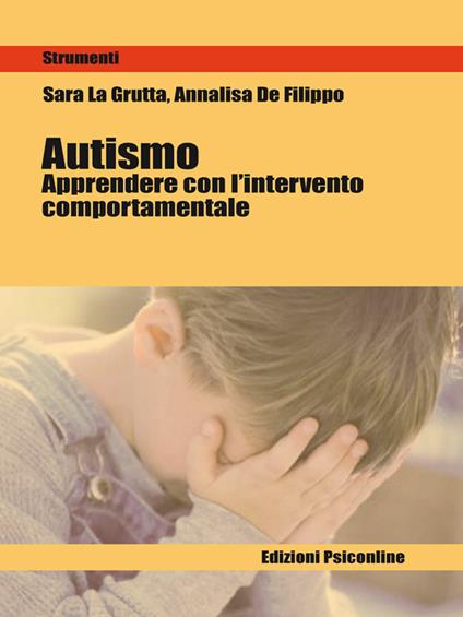 Autismo. Apprendere con l'intervento comportamentale - Annalisa De Filippo,Sara La Grutta - ebook