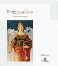 Restituzioni 2006. Tesori d'arte restaurati - Carlo Bertelli,Giorgio Bonsanti,Salvatore Settis - copertina