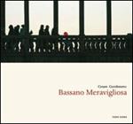 Bassano meravigliosa. Ediz. italiana e inglese