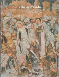 Orsola svelata. Il restauro del ciclo di affreschi di Tomaso da Modena - copertina