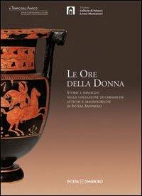 Le ore della donna. Storie e immagini nella collezione di ceramiche attiche e magnogreche di Intesa San Paolo. Ediz. illustrata - copertina