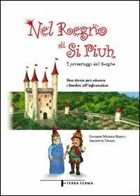 Nel regno di Si Piuh. I personaggi del Regno. Una storia per educare i bambini all'informatica - Giovanni Michele Bianco,Simonetta Tinazzi - copertina