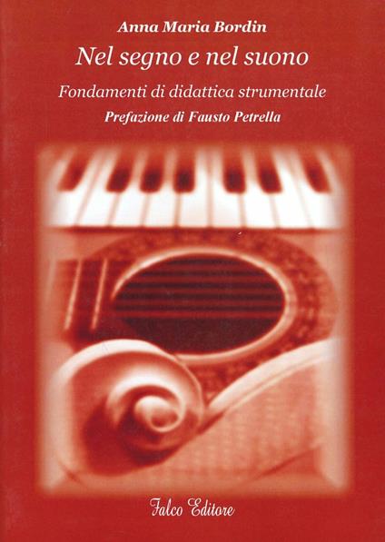 Nel segno e nel suono. Fondamenti di didattica strumentale - Anna M. Bordin - copertina