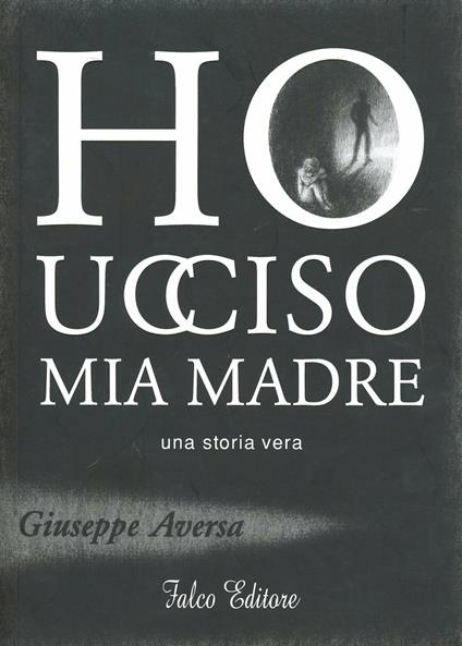Ho ucciso mia madre - Giuseppe Aversa - copertina