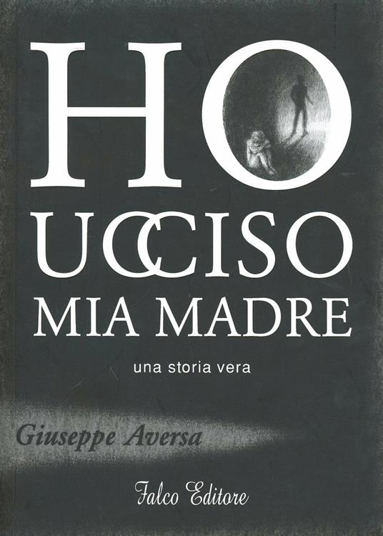 Ho ucciso mia madre - Giuseppe Aversa - copertina