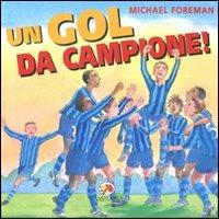 Un goal da campione! Ediz. illustrata - Michael Foreman - copertina