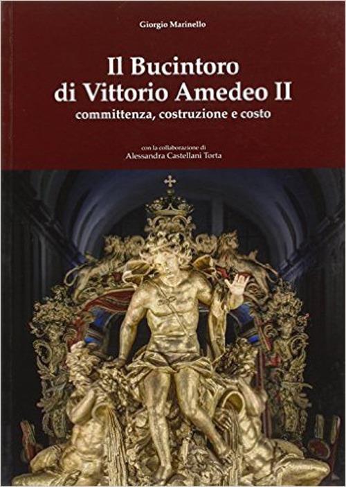 Il Bucintoro di Vittorio Amedeo II. Committenza, costruzione e costo - Giorgio Marinello - copertina
