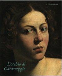 L' occhio di Caravaggio. Ediz. illustrata - Clovis Whitfield - copertina