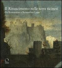Il Rinascimento nelle terre ticinesi. Da Bramantino a Bernardino Luini. Catalogo della mostra (Rancate-Varese). Ediz. illustrata - copertina