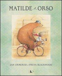 Matilde e Orso. Ediz. illustrata - Jan Ormerod,Freya Blackwood - copertina