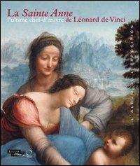 La Sainte Anne. L'ultime chef-d'oeuvre de Léonard de Vinci. L'album de l'exposition - copertina