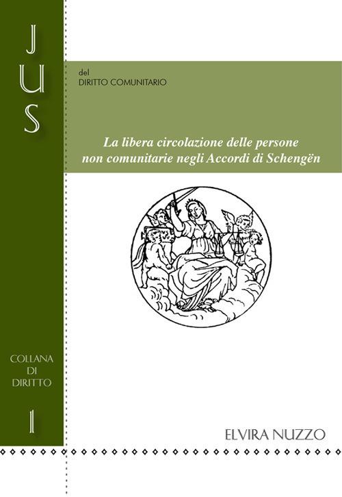 La libera circolazione delle persone non comunitarie negli accordi di Schengen - Elvira Nuzzo - copertina