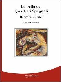 La bella dei quartieri spagnoli - Laura Caroniti - copertina