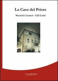 La casa del priore - Maurizio Lanteri,Lilli Luini - copertina
