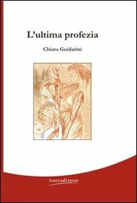 L' ultima profezia - Chiara Guidarini - copertina