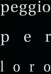 Peggio per loro. Carteggio con figure sulle vicissitudini del mentire - Luigi Ballerini,William Xerra - copertina