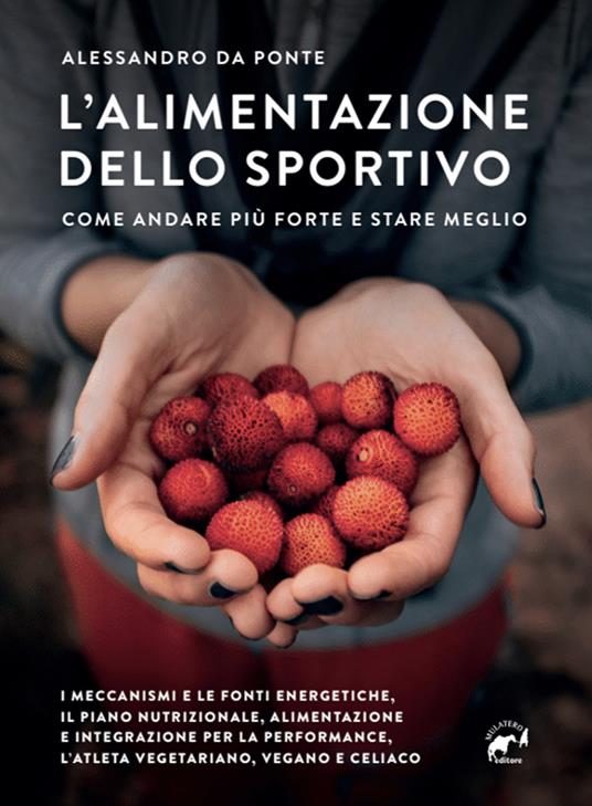 L'alimentazione dello sportivo. Come andare più forte e stare meglio - Alessandro Da Ponte - copertina