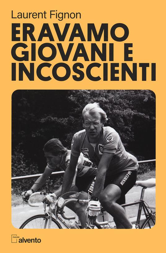 Eravamo giovani e incoscienti - Laurent Fignon - copertina