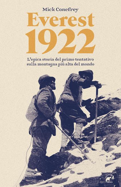 Everest 1922. L'epica storia del primo tentativo sulla montagna più alta del mondo - Mick Conefrey - copertina