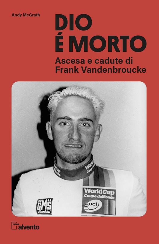 Dio è morto. Ascesa e cadute di Frank Vandenbroucke - Andy Mcgrath - copertina