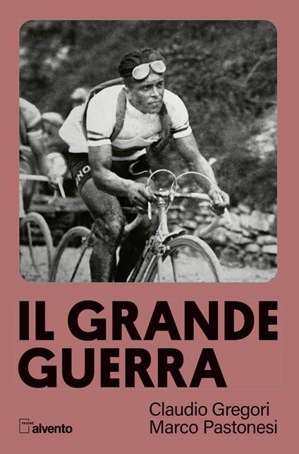Il grande Guerra - Claudio Gregori,Marco Pastonesi - copertina