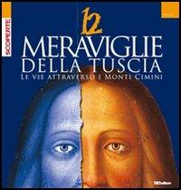 Dodici meraviglie della Tuscia. Le vie attraverso i monti Cimini - copertina