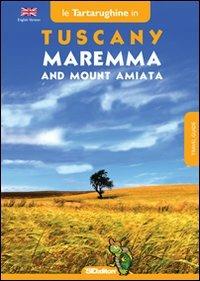 Tuscany. Maremma and mount Amiata. In eight itineraries in the southern part of Tuscany - copertina