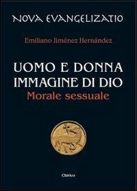 Uomo e donna immagine di Dio. Morale sessuale - Emiliano Jiménez Hernandez - copertina