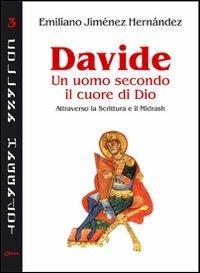 Davide un uomo secondo il cuore di Dio. Attraverso la Scrittura e il Midrash - Emiliano Jiménez Hernandez - copertina