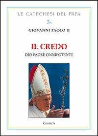 Il Credo. Dio Padre onnipotente - Giovanni Paolo II - copertina