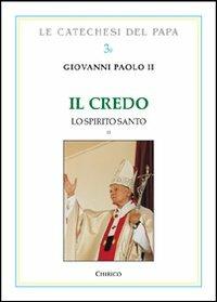 Il Credo. Lo Spirito Santo. Vol. 2 - Giovanni Paolo II - copertina
