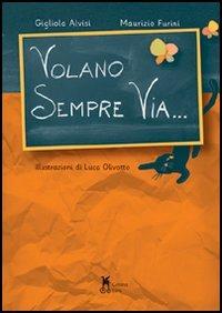 Volano sempre via... - Gigliola Alvisi,Maurizio Furini - copertina