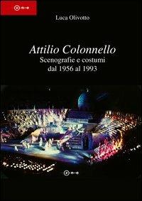 Attilio Colonnello. Scenografia e costumi dal 1956 al 1993 - Luca Olivotto - copertina