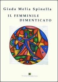 Il femminile dimenticato - Giada M. Spinella - copertina