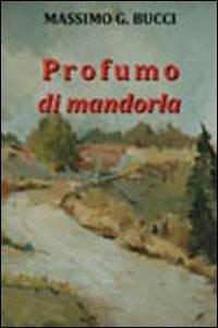 Profumo di mandorla - Massimo G. Bucci - copertina