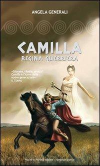 Camilla regina guerriera - Angela Generali - copertina
