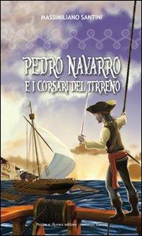 Pedro Navarro e i corsari del Tirreno - Massimiliano Santini - copertina