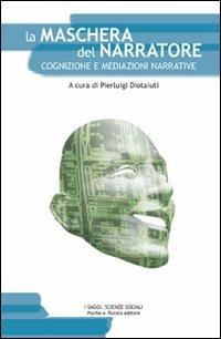 La maschera del narratore. Cognizione e mediazione narrative - copertina