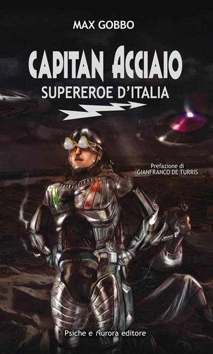 Capitan acciaio. Supereroe d'Italia - Max Gobbo - copertina