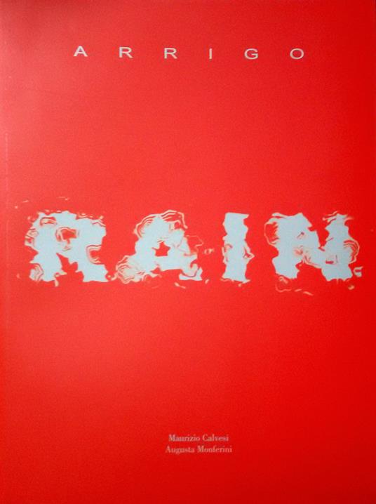 Rain Arrigo. Ediz. italiana e inglese. Vol. 1 - Maurizio Calvesi,Augusta Monferini - copertina