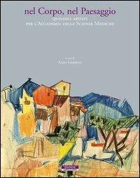 Nel corpo, nel paesaggio. Quindici artisti per l'accademia delle scienze mediche. Catalogo della mostra - copertina